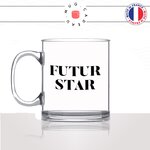 mug-tasse-en-verre-transparent-cadeau-futur-star-rêve-homme-femme-ambition-ambitieux-humour-café-thé-personnalisé-personnalisable