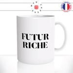 mug-tasse-blanc-brillant-cadeau-homme-femme-futur-riche-richesse-millionaire-bif-argent-money-humour-café-thé-personnalisé-personnalisable2