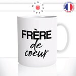 mug-tasse-blanc-brillant-cadeau-homme-frere-de-coeur-frate-frade-freres-ami-meilleur-copain-amitié-humour-café-thé-personnalisé-personnalisable2