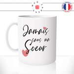 mug-tasse-blanc-brillant-cadeau-jamais-sans-ma-soeur-soeurette-soeurs-femmes-filles-freres-café-thé-personnalisé-personnalisable