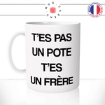 mug-tasse-blanc-brillant-cadeau-pas-un-pote-un-frere-de-coeur-frerot-ami-copain-meilleure-poto-humour-café-thé-personnalisé-personnalisable