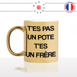 mug-tasse-or-doré-brillant-cadeau-pas-un-pote-un-frere-de-coeur-frerot-ami-copain-meilleure-poto-humour-café-thé-personnalisé-personnalisable