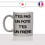 mug-tasse-argent-brillant-cadeau-pas-un-pote-un-frere-de-coeur-frerot-ami-copain-meilleure-poto-humour-café-thé-personnalisé-personnalisable