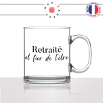 mug-tasse-en-verre-transparent-cadeau-retraité-et-fier-de-lêtre-retraite-pot-de-départ-café-thé-personnalisé-personnalisable2