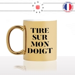 Mug Tire Sur Mon Doigt - Citations/Drôles - Mug-Cadeau