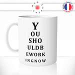 mug-tasse-ref8-drole-you-should-be-working-myope-cafe-the-mugs-tasses-personnalise-anse-gauche