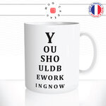 mug-tasse-ref8-drole-you-should-be-working-myope-cafe-the-mugs-tasses-personnalise-anse-droite