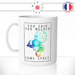 mug-tasse-ref12-espace-planetes-couple-cadeau-bouquet-astronaute-femme-dessin-multicolore-you-said-you-nedded-some-space-cafe-the-mugs-tasses-personnalise-anse-gauche