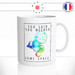 mug-tasse-ref12-espace-planetes-couple-cadeau-bouquet-astronaute-femme-dessin-multicolore-you-said-you-nedded-some-space-cafe-the-mugs-tasses-personnalise-anse-droite