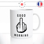 mug-tasse-ref18-drole-main-fuck-doigt-dhonneur-good-morning-dessin-noir-cafe-the-mugs-tasses-personnalise-anse-droite