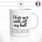 mug-tasse-i-love-you-with-all-my-butt-heart-je-taime-fesses-drole-amour-couple-idee-cadeau-1