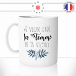 mug-tasse-je-veux-etre-la-femme-de-ta-visa-vie-humour-idee-cadeau-couple-amour1