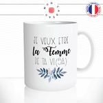mug-tasse-je-veux-etre-la-femme-de-ta-visa-vie-humour-idee-cadeau-couple-amour