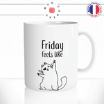 mug-tasse-feels-like-chat-cat-chaton-week-end-friday-vendredi-fin-semaine-travail-idee-cadeau-cool-fun-original-personnalisé
