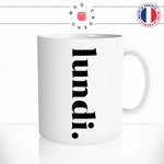 mug-tasse-lundi-monday-debut-semaine-week-end-boulot-travail-repos-ecriture-calligraphie-café-thé-idée-cadeau-original-personnalisable2-min