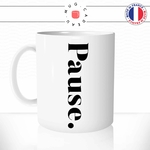 mug-tasse-pause-travail-ecriture-calligraphie-humour-francais-fun-café-thé-idée-cadeau-original-personnalisable-min