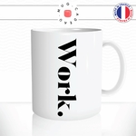 mug-tasse-work-travail-boulot-bureau-ecriture-calligraphie-humour-anglais-café-thé-idée-cadeau-original-personnalisable2-min