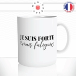 mug-tasse-je-suis-forte-mais-fatiguée-femme-girl-power-humour-café-thé-idée-cadeau-original-personnalisable2-min
