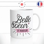 mug-tasse-belle-soeur-damour-famille-femme-drole-humour-fun-matin-reveil-café-thé-mugs-tasses-idée-cadeau-original-personnalisée2-min