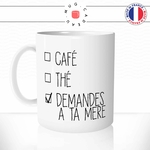 mug-tasse-coffee-tea-demandes-a-ta-mère-maman-matin-petit-dej-humour-fun-reveil-café-thé-mugs-tasses-idée-cadeau-original-personnalisée-min
