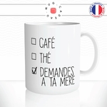 mug-tasse-coffee-tea-demandes-a-ta-mère-maman-matin-petit-dej-humour-fun-reveil-café-thé-mugs-tasses-idée-cadeau-original-personnalisée2-min