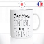 mug-tasse-je-suis-une-dentiste-trop-geniale-dents-docteur-medecin-femme-fun-matin-café-thé-mugs-tasses-idée-cadeau-original-personnalisée2