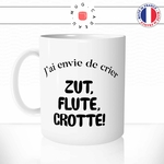 mug-tasse-j'ai-envie-de-crier-zut-flute-crotte-les-inconnus-culte-sketch-spectacle-citation-humour-fun-idée-cadeau-original-café-personnalisée-min