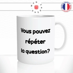 mug-tasse-vous-pouvez-répéter-la-question-les-inconnus-film-sketch-citation-humour-fun-idée-cadeau-original-café-thé-personnalisée2-min