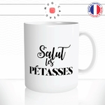 mug-tasse-salut-les-pétasses-femme-bonjour-bureau-collegues-boulot-travail-humour-drole-fun-idée-cadeau-original-café-thé-personnalisée2-min
