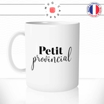 mug-tasse-petit-provincial-province-cul-terreux-parisien-homme-bureau-boulot-humour-drole-fun-idée-cadeau-original-café-thé-personnalisée-min