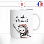 mug-tasse-des-sushis-ou-la-mort-makis-japonais-gourmand-suchis-riz-saumon-poisson-café-thé-humour-fun-idée-cadeau-original-personnalisée2-min