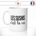 mug-tasse-les-sushi-c'est-la-vie-riz-saumon-crevette-sushis-makis-japonais-manger-resto-offrir-fun-humour-idée-cadeau-original-personnalisée-min