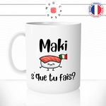 mug-tasse-maki-sque-tu-fais-italien-accent-drole-jeu-de-mots-sushisèjaponais-offrir-fun-humour-idée-cadeau-original-personnalisée-min