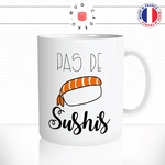 mug-tasse-pas-de-sushis-makis-saumon-riz-japonais-soucis-food-gourmand-offrir-fun-humour-idée-cadeau-original-personnalisée2-min
