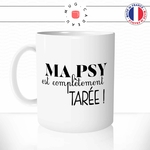 mug-tasse-ma-psy-completement-tarée-psychologue-psychiatre-métier-docteur-offrir-fun-humour-idée-cadeau-original-personnalisée-min