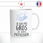 mug-tasse-je-suis-pas-gros-je-suis-patissier-patisserie-homme-cuisine-humour-offrir-idée-cadeau-original-fun-café-thé-tasse-personnalisée2-min