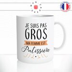 mug-tasse-je-suis-pas-gros-ma-femme-est-patissiere-homme-cuisine-humour-couple-offrir-idée-cadeau-original-fun-café-thé-tasse-personnalisée2-min