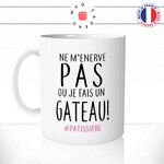 mug-tasse-m'enerve-pas-ou-je-fais-un-gateau-patisserie-patissiere-femme-humour-offir-idée-cadeau-original-fun-café-thé-tasse-personnalisée