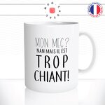 mug-tasse-mon-mec-il-est-trop-chiant-homme-femme-couple-amour-humour-idée-cadeau-original-fun-café-thé-tasse-personnalisée2
