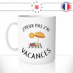 mug-tasse-j'peux-pas-j'ai-vacances-travail-boulot-week-end-plage-cool-fun-humour-original-mugs-tasses-café-thé-idée-cadeau-personnalisée