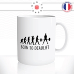 mug-tasse-born-to-deadlift-fitness-musculation-passion-sport-humour-evolution-de-lhomme-fun-café-thé-idée-cadeau-originale-personnalisée2