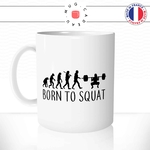 mug-tasse-born-to-squat-fitness-sport-musculation-passion-jambes-evolution-de-l'homme-fun-café-thé-idée-cadeau-originale-personnalisée
