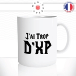 mug-tasse-geek-gamer-jeu-video-gaming-jai-trop-xp-exp-wow-pc-humour-fun-café-thé-idée-cadeau-originale-personnalisée2