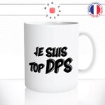 mug-tasse-geek-gamer-jeu-video-gaming-je-suis-top-dps-wow-pc-humour-fun-café-thé-idée-cadeau-originale-personnalisée2