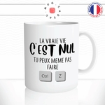 mug-tasse-la-vraie-vie-cest-nul-tu-peux-pas-faire-control-z-clavier-ordinateur-retour-geek-fun-café-thé-idée-cadeau-originale-personnalisée2-min