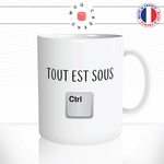 mug-tasse-tout-est-sous-control-ctrl-touche-clavier-geek-informaticien-drole-humour-fun-café-thé-idée-cadeau-originale-personnalisée2-min
