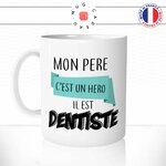 mug-tasse-mon-pere-hero-dentiste-medecin-homme-metier-papa-fete-travail-humour-fun-café-thé-idée-cadeau-originale-personnalisée-min