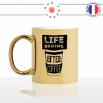 mug-tasse-doré-or-gold-life-begins-after-coffee-matinal-matin-reveil-week-end-humour-boulot-idée-cadeau-original-personnalisé-café-thé-min