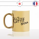 mug-tasse-doré-or-gold-petite-pause-take-a-little-coffee-break-matin-reveil-week-end-humour-boulot-idée-cadeau-personnalisé-café-thé-min