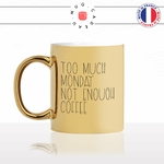 mug-tasse-doré-or-gold-too-much-monday-not-enough-coffee-matin-reveil-week-end-humour-boulot-idée-cadeau-personnalisé-café-thé-min